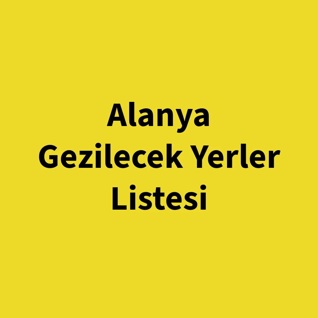 Alanya’da Gezilecek Yerler