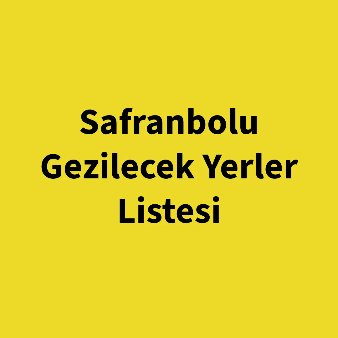 Safranbolu Gezilecek Yerler