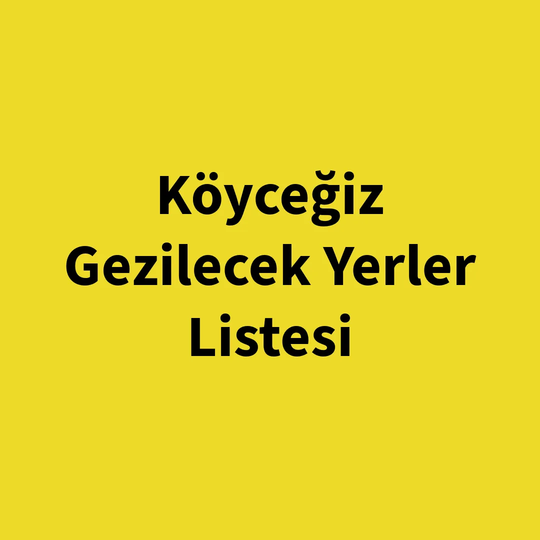 Köyceğiz’de gezilecek yerler