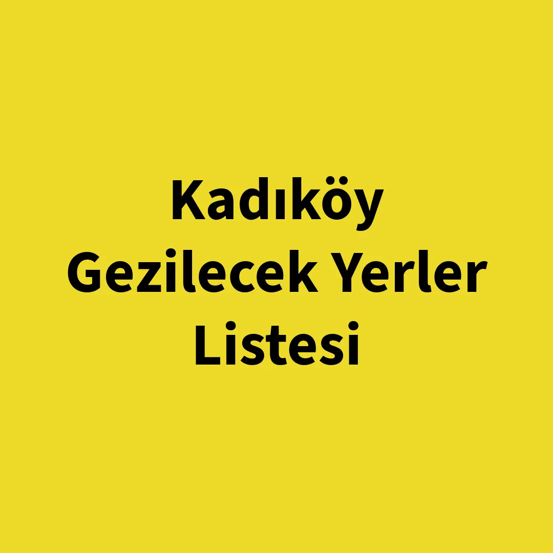 Kadıköy’de Gezilecek Yerler