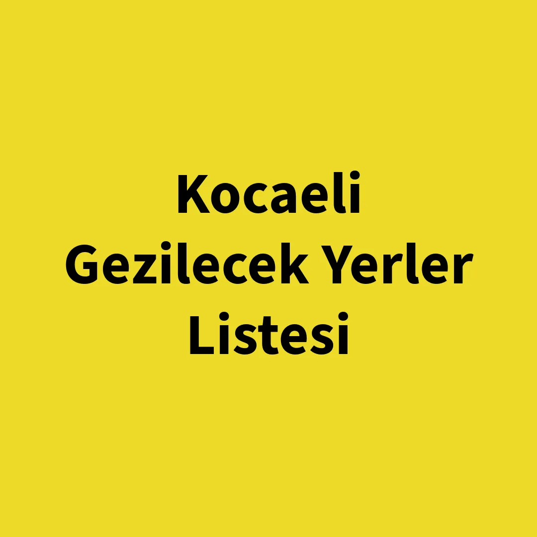 Kocaeli Gezilecek Yerler